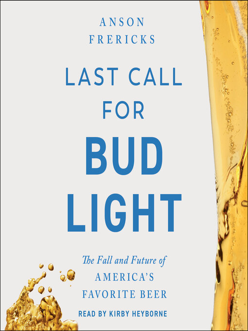 Title details for Last Call for Bud Light by Anson Frericks - Wait list